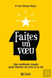 Faîtes Un Voeu ; Une Méthode Simple Pour Donner Un Sens À Sa Vie
