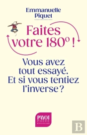 Faites Votre 180° ! Vous Avez Tout Essayé. Et Si Vous Tentiez L'Inverse ?