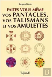 Faites Vous-Meme Vos Pantacles Et Talismans