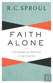Faith Alone Â€“ The Evangelical Doctrine Of Justification