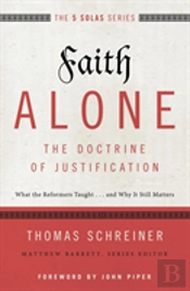 Faith Alone---The Doctrine Of Justification