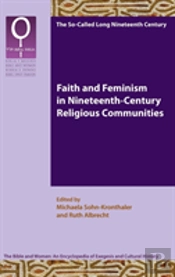 Faith And Feminism In Nineteenth-Century Religious Communities