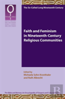 Faith And Feminism In Nineteenth-Century Religious Communities