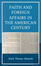 Faith And Foreign Affairs In The American Century