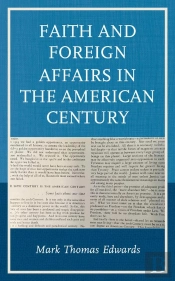 Faith And Foreign Affairs In The American Century