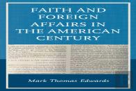 Faith And Foreign Affairs In The American Century