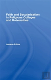 Faith And Secularisation In Religious Colleges And Universities