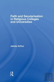 Faith And Secularisation In Religious Colleges And Universities