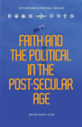 Faith And The Political In A Post Secular Age