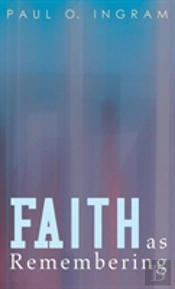 Faith As Remembering