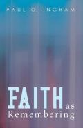 Faith As Remembering