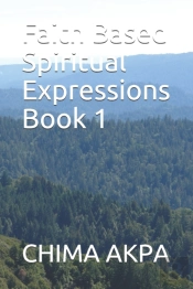 Faith Based Spiritual Expressions Book 1