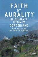 Faith By Aurality In Chinaâ€™S Ethnic Borderland