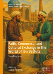 Faith, Commerce, And Cultural Exchange In The World Of Ibn Battuta