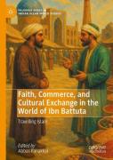 Faith, Commerce, And Cultural Exchange In The World Of Ibn Battuta