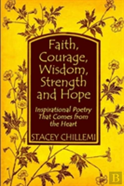 Bertrand.pt - Faith, Courage, Wisdom Strength And Hope: Inspirational Poetry That Comes Straight From The Heart