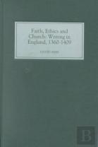 Faith, Ethics And Church - Writing In England, 1360-1409