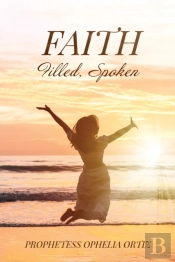 Faith, Filled, Spoken