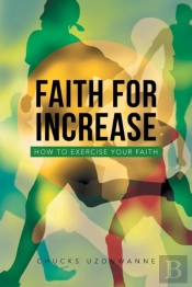Faith For Increase: How To Exercise Your Faith