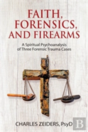 Faith, Forensics, And Firearms