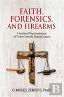 Faith, Forensics, And Firearms