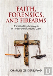 Faith, Forensics, And Firearms