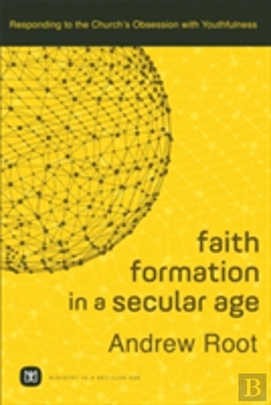 Bertrand.pt - Faith Formation In A Secular Age Â€“ Responding To The Church`S Obsession With Youthfulness