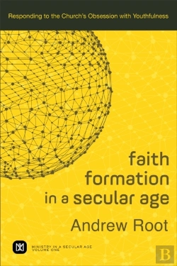 Bertrand.pt - Faith Formation In A Secular Age (Ministry In A Secular Age Book #1)