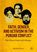 Faith, Gender, And Activism In The Punjab Conflict