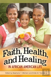 Faith, Health, And Healing In African American Life
