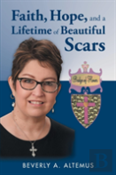 Faith, Hope, And A Lifetime Of Beautiful Scars