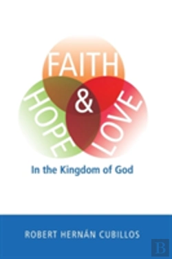 Bertrand.pt - Faith, Hope, And Love In The Kingdom Of God