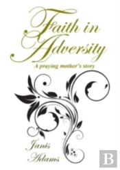 Faith In Adversity:  The Story Of A Pray
