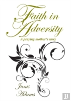 Bertrand.pt - Faith In Adversity:  The Story Of A Pray