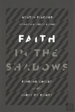 Bertrand.pt - Faith In The Shadows Â€“ Finding Christ In The Midst Of Doubt