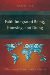 Faith-Integrated Being, Knowing, And Doing