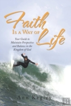 Bertrand.pt - Faith Is A Way Of Life: Your Guide To Maintain Perspective And Balance In The Kingdom Of God