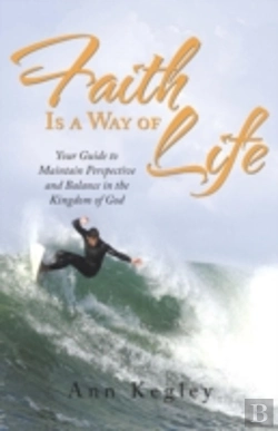 Bertrand.pt - Faith Is A Way Of Life: Your Guide To Maintain Perspective And Balance In The Kingdom Of God