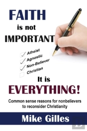 Faith Is Not Important ... It Is Everything!