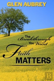 Faith Matters * The Breakthrough You Want