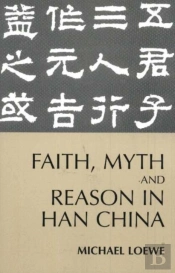 Faith, Myth, And Reason In Han China