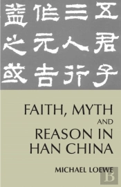 Faith, Myth, And Reason In Han China