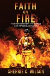 Faith On Fire: The First Ingredient Of A Miracle Is An Impossible Situation