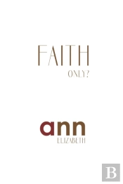 Faith Only - Ann Elizabeth