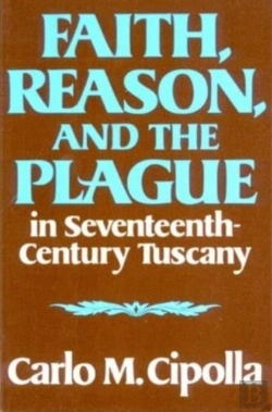 Bertrand.pt - Faith, Reason, And The Plague In Seventeenth Century Tuscany