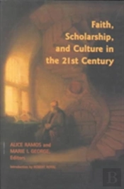 Faith, Scholarship, And Culture In The 21st Century