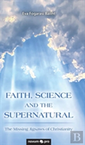 Faith, Science And The Supernatural