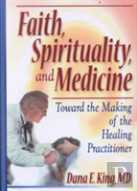 Faith, Spirituality, And Medicine
