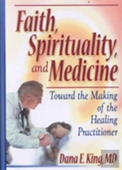 Faith, Spirituality, And Medicine