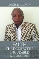 Faith That Cures The Incurable